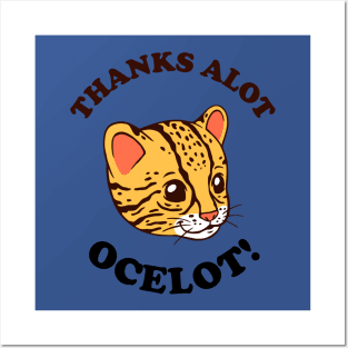 Thanks Alot Ocelot! Posters and Art